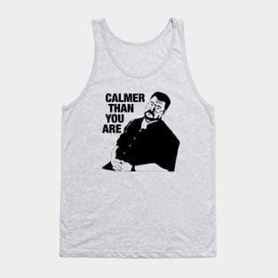 Big Lebowski - Calmer Than You Are Tank Top